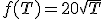 f(T)=20\sqrt{T}